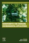 Atul Thakur, Preeti Thakur, Thakur Atul, Thakur Preeti - Nanoferrites for Emerging Environmental Applications