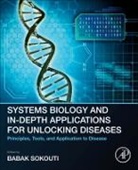 Babak Sokouti, Sokouti Babak - Systems Biology and In-Depth Applications for Unlocking Diseases