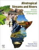Tatenda Dalu, Frank Masese, Tatenda Dalu, Frank Masese - Afrotropical Streams and Rivers