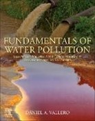 Daniel A Vallero, Daniel A. Vallero, Vallero Daniel A. - Fundamentals of Water Pollution