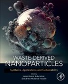 Jeenat (EDT)/ Aslam Aslam, Jeenat Aslam, Ruby Aslam, Chaudhery Mustansar Hussain - Waste-derived Nanoparticles