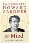 Howard Gardner - The Essential Howard Gardner on Mind