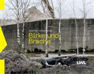 LWL Museum Zeche Hannover, Westfälisches Landesmuseum LWL-Museen für Industriekultur, LWL Museum Zeche Hannover, Dietmar Osses, Julia Sengenberger, Julia Sengenberger u a - Birke und Brache