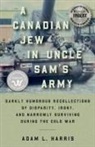 Adam L Harris - A Canadian Jew in Uncle Sam's Army