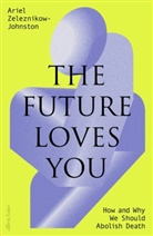 Dr Ariel Zeleznikow-Johnston - The Future Loves You