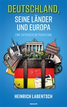Heinrich Labentsch - Deutschland, seine Länder und Europa