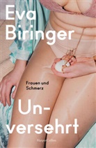Eva Biringer - Unversehrt. Frauen und Schmerz