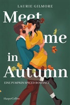 Laurie Gilmore - Meet me in Autumn. Eine Pumpkin spiced Romance