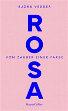 Björn Vedder - Rosa. Vom Zauber einer Farbe