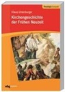 Klaus Unterburger - Kirchengeschichte der frühen Neuzeit