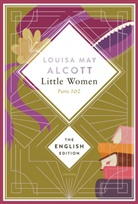 Louisa May Alcott - Alcott - Little Women. Parts 1 & 2 (Little Women & Good Wives). English Edition