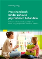 Daniel Illy - Praxishandbuch Kinder zuhause psychiatrisch behandeln