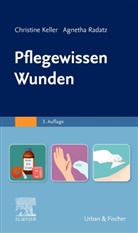 Christine Keller, Agnetha Radatz - Pflegewissen Wunden