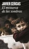 Javier Cercas - El monarca de las sombras