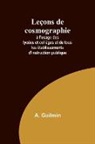 A. Guilmin - Leçons de cosmographie; à l'usage des lycées et collèges et de tous les établissements d'instruction publique