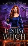 Heather G. Harris - Destiny of the Witch