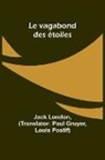 Jack London - Le vagabond des étoiles