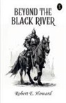 Robert E. Howard - Beyond The Black River
