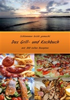 Andreas Jäger - Schlemmen leicht gemacht *Das Grill- und Kochbuch
