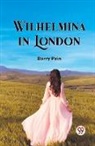 Barry Pain - Wilhelmina In London