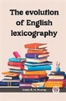James A. H. Murray - The evolution of English lexicography