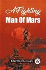 Edgar Rice Burroughs - A Fighting Man Of Mars