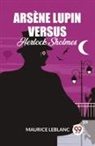 Maurice Leblanc - Arsene Lupin Versus Herlock Sholmes