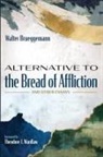 Walter Brueggemann - Alternative to the Bread of Affliction