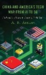 A. B. Abrams - China and Americas Tech War From Ai to 5g
