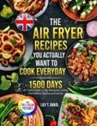 Lily T. Davis - The Air Fryer Recipes You Actually Want To Cook Everyday