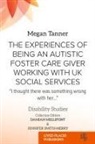 Megan Tanner - The Experiences of Being an Autistic Foster Care Giver Working with UK Social Services