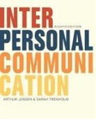 Arthur Jensen, Sarah Trenholm - Interpersonal Communication