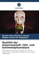 Renata Alves Monteiro Correia, Wagne de Magalhães, Wagner Galvão de Magalhães - Qualität der Innenraumluft. CO2- und Schimmelpilzanalyse