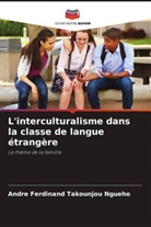 André Ferdinand Takounjou Ngueho - L'interculturalisme dans la classe de langue étrangère