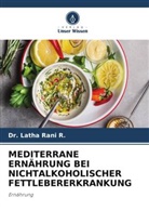 Dr Latha Rani R, Dr. Latha Rani R., Latha Rani R. - MEDITERRANE ERNÄHRUNG BEI NICHTALKOHOLISCHER FETTLEBERERKRANKUNG
