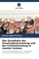 Juliana Cugini Ferreira - Der Grundsatz der Unschuldsvermutung und der Freiheitsentzug in zweiter Instanz
