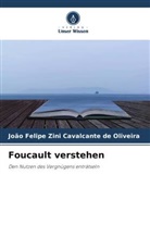 João Felipe Zini Cavalcante de Oliveira - Foucault verstehen
