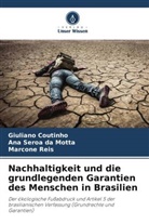 Giuliano Coutinho, Ana Seroa Da Motta, Marco Reis, Marcone Reis - Nachhaltigkeit und die grundlegenden Garantien des Menschen in Brasilien