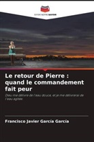 Francisco Javier García García - Le retour de Pierre : quand le commandement fait peur