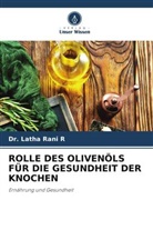Dr Latha Rani R, Dr. Latha Rani R, Latha Rani R - ROLLE DES OLIVENÖLS FÜR DIE GESUNDHEIT DER KNOCHEN