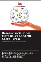 Juliana Brito Cavalcante Assêncio, Geraldo B. da Silva Jr., Regina H. M. de O. Maciel, Regina H. M.de O.Maciel - Réseaux sociaux des travailleurs de SAMU Ceará - Brésil