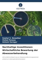 Snehal V Dewalkar, Snehal V. Dewalkar, Vishal Panase, Antomi Saregar - Nachhaltige Investitionen: Wirtschaftliche Bewertung der Abwasserbehandlung