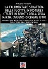 Francesco Mattesini - La fallimentare strategia della flotta in potenza (Fleet in being) della regia Marina (giugno-dicembre 1940)