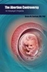 Bruce M Carlson - The Abortion Controversy