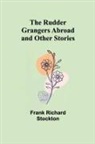 Frank Richard Stockton - The Rudder Grangers Abroad and Other Stories