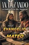 Sermones Bíblicos - Analizando la Enseñanza del Trabajo en el Evangelio de Mateo