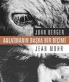 John Berger - Anlatmanin Baska Bir Bicimi
