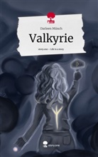 Darleen Münch - Valkyrie. Life is a Story - story.one