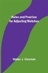 Walter J. Kleinlein - Rules and Practice for Adjusting Watches