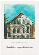 Karsten Friedrichs-Tuchenhagen - Das Oldenburger Giebelhaus